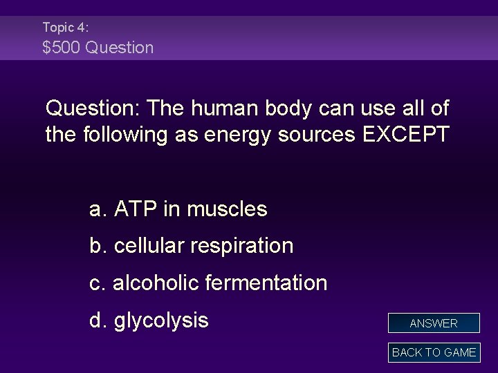 Topic 4: $500 Question: The human body can use all of the following as