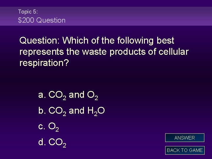 Topic 5: $200 Question: Which of the following best represents the waste products of