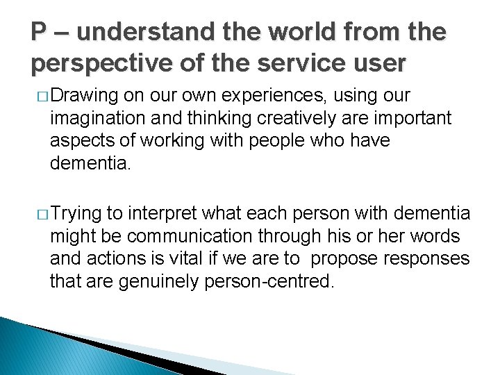 P – understand the world from the perspective of the service user � Drawing