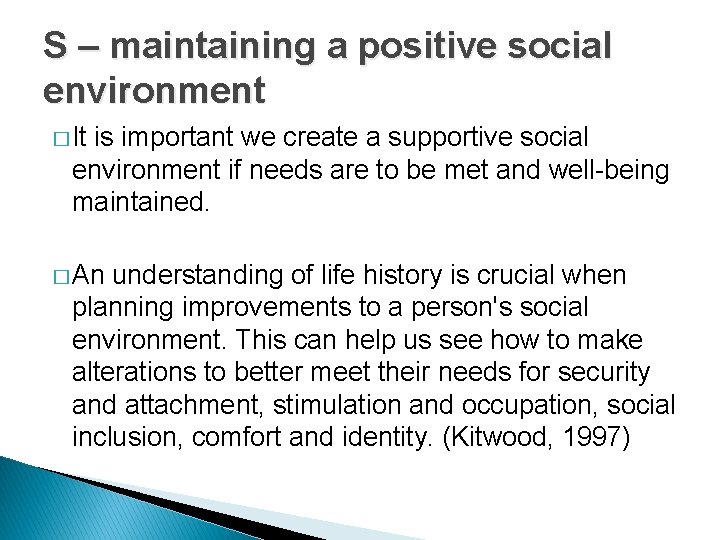 S – maintaining a positive social environment � It is important we create a