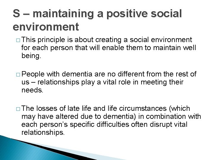 S – maintaining a positive social environment � This principle is about creating a