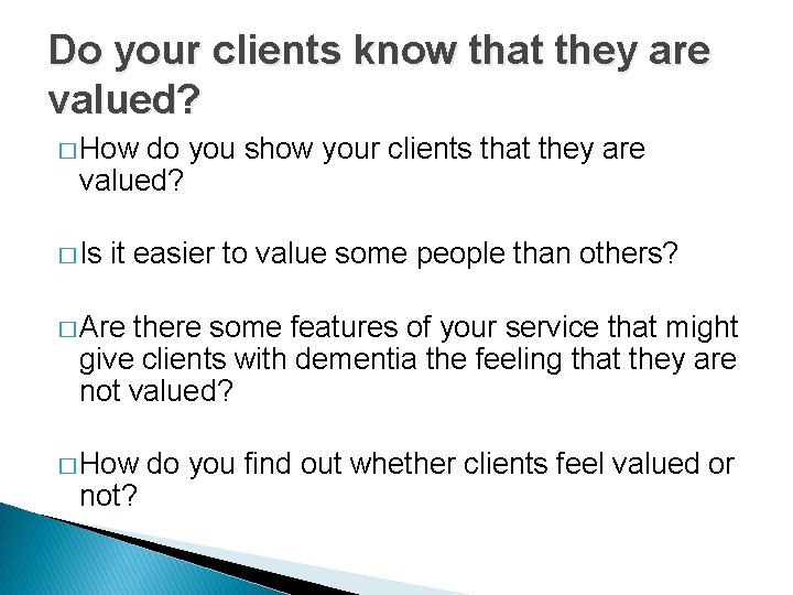 Do your clients know that they are valued? � How do you show your