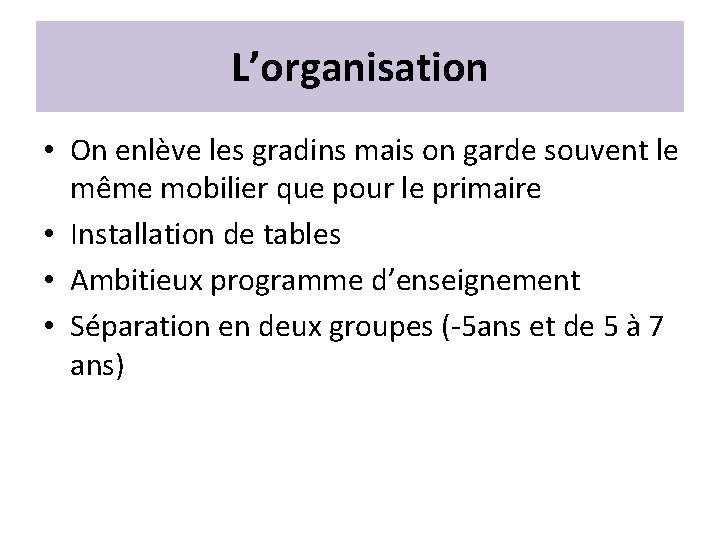 L’organisation • On enlève les gradins mais on garde souvent le même mobilier que