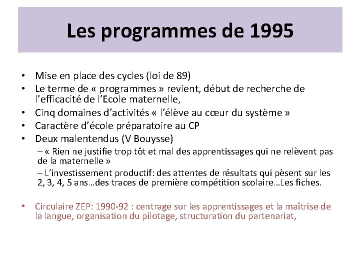 Les programmes de 1995 • Mise en place des cycles (loi de 89) •