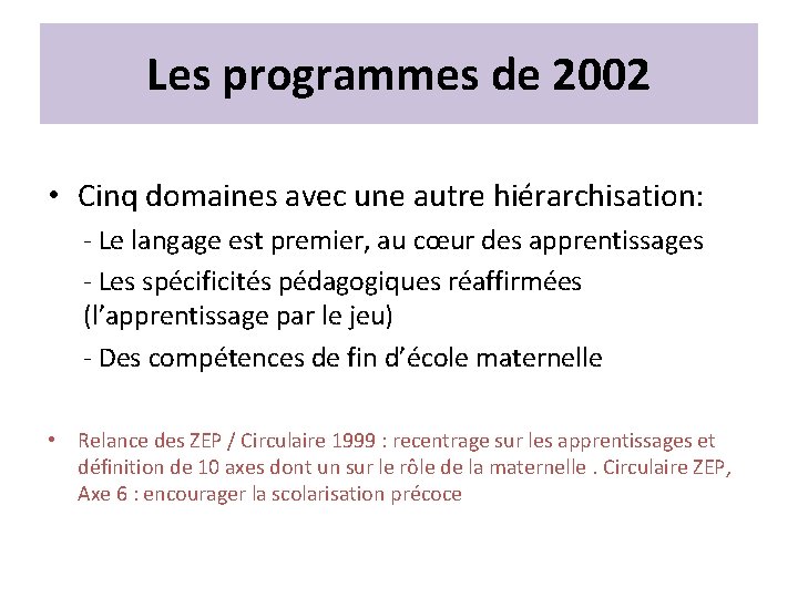 Les programmes de 2002 • Cinq domaines avec une autre hiérarchisation: - Le langage