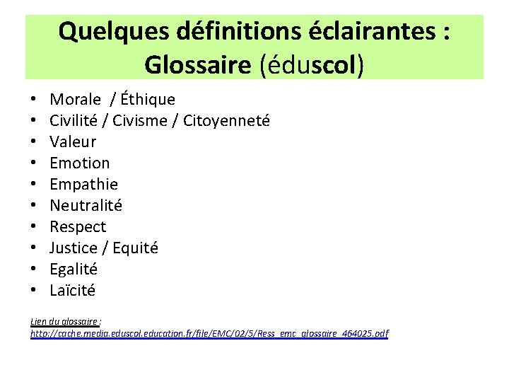 Quelques définitions éclairantes : Glossaire (éduscol) • • • Morale / Éthique Civilité /