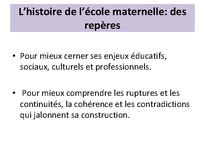 L’histoire de l’école maternelle: des repères • Pour mieux cerner ses enjeux éducatifs, sociaux,