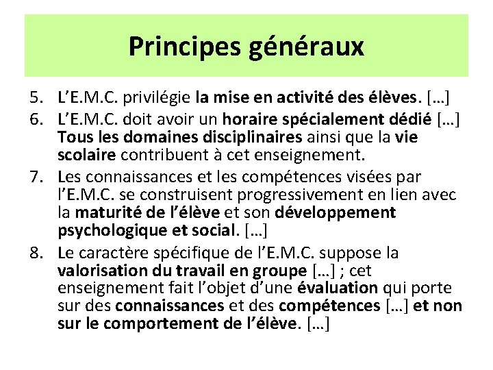 Principes généraux 5. L’E. M. C. privilégie la mise en activité des élèves. […]