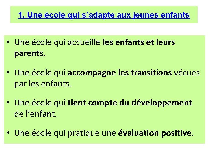 1. Une école qui s’adapte aux jeunes enfants • Une école qui accueille les