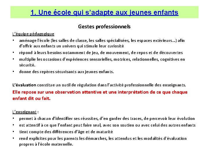 1. Une école qui s’adapte aux jeunes enfants Gestes professionnels L’équipe pédagogique • aménage