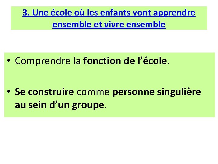 3. Une école où les enfants vont apprendre ensemble et vivre ensemble • Comprendre