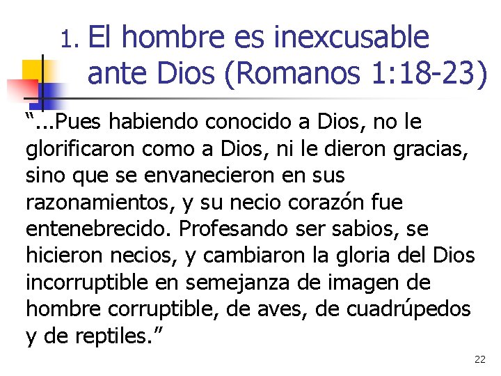 1. El hombre es inexcusable ante Dios (Romanos 1: 18 -23) “. . .