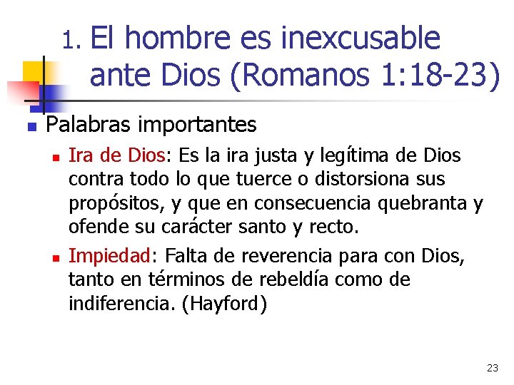 1. El hombre es inexcusable ante Dios (Romanos 1: 18 -23) n Palabras importantes