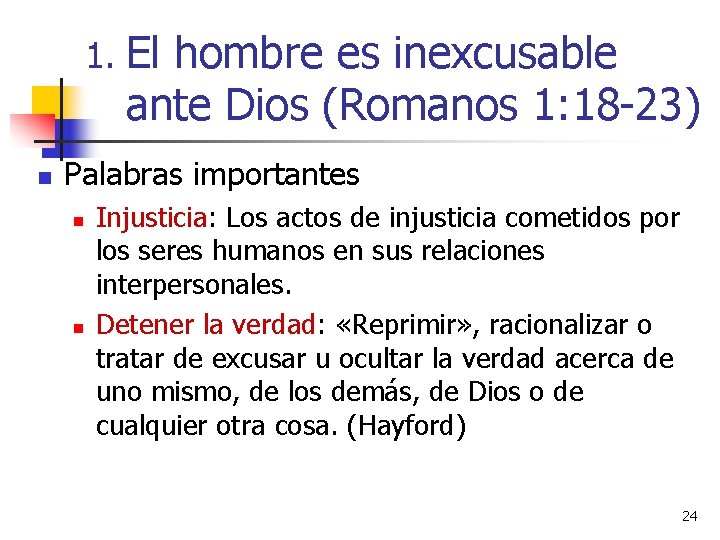 1. El hombre es inexcusable ante Dios (Romanos 1: 18 -23) n Palabras importantes