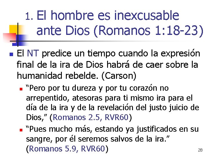 1. El hombre es inexcusable ante Dios (Romanos 1: 18 -23) n El NT