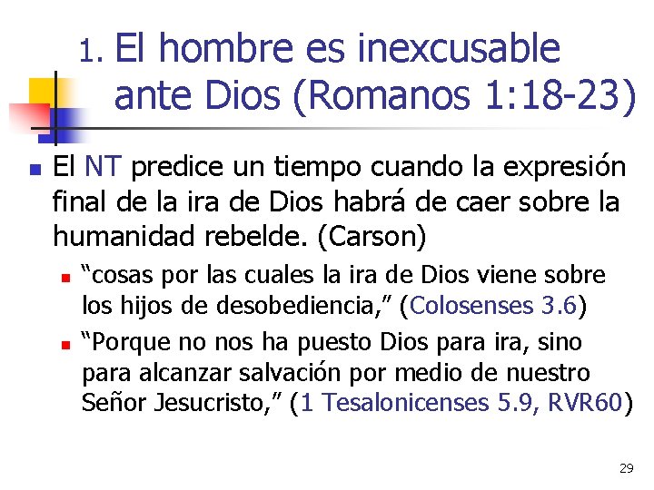 1. El hombre es inexcusable ante Dios (Romanos 1: 18 -23) n El NT