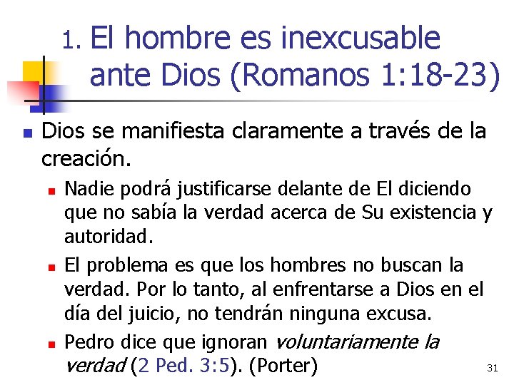 1. El hombre es inexcusable ante Dios (Romanos 1: 18 -23) n Dios se