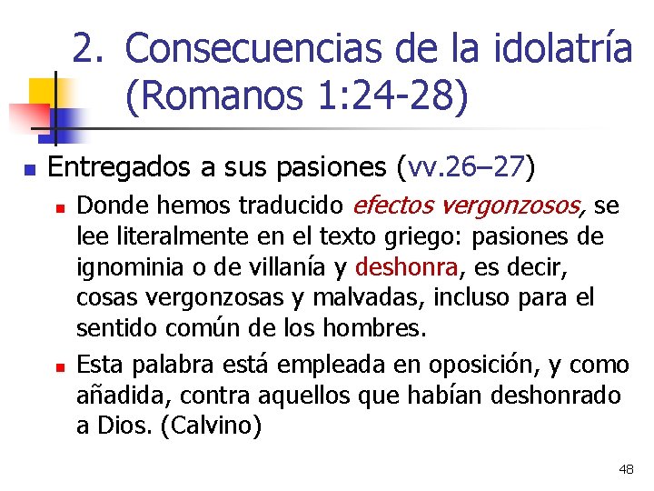 2. Consecuencias de la idolatría (Romanos 1: 24 -28) n Entregados a sus pasiones