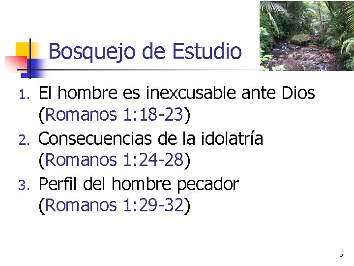 Bosquejo de Estudio El hombre es inexcusable ante Dios (Romanos 1: 18 -23) 2.