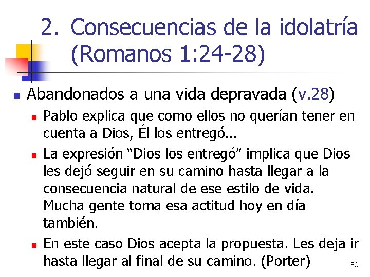 2. Consecuencias de la idolatría (Romanos 1: 24 -28) n Abandonados a una vida