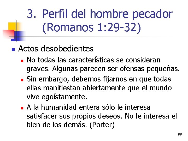 3. Perfil del hombre pecador (Romanos 1: 29 -32) n Actos desobedientes n n