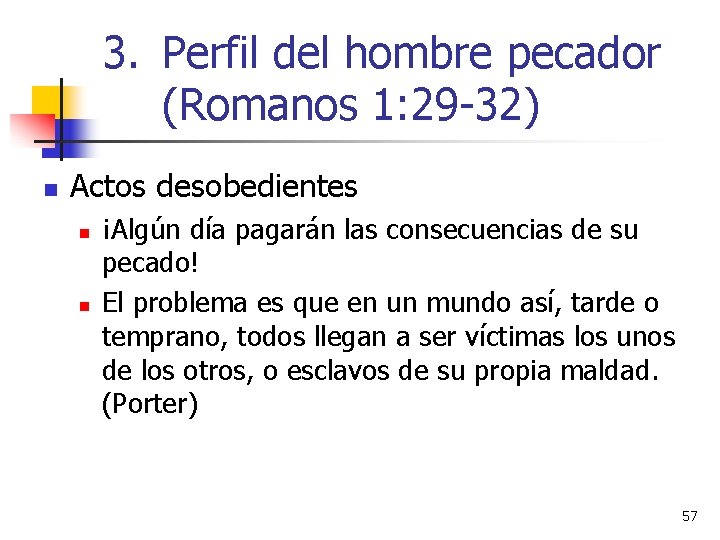 3. Perfil del hombre pecador (Romanos 1: 29 -32) n Actos desobedientes n n