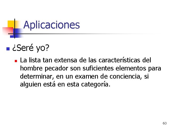 Aplicaciones n ¿Seré yo? n La lista tan extensa de las características del hombre