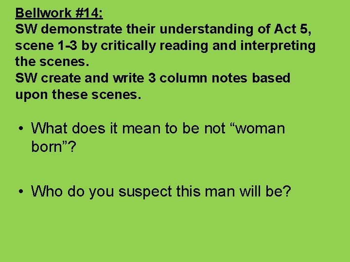 Bellwork #14: SW demonstrate their understanding of Act 5, scene 1 -3 by critically