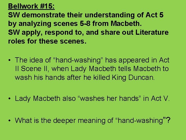 Bellwork #15: SW demonstrate their understanding of Act 5 by analyzing scenes 5 -8