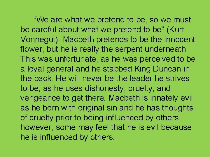 “We are what we pretend to be, so we must be careful about what
