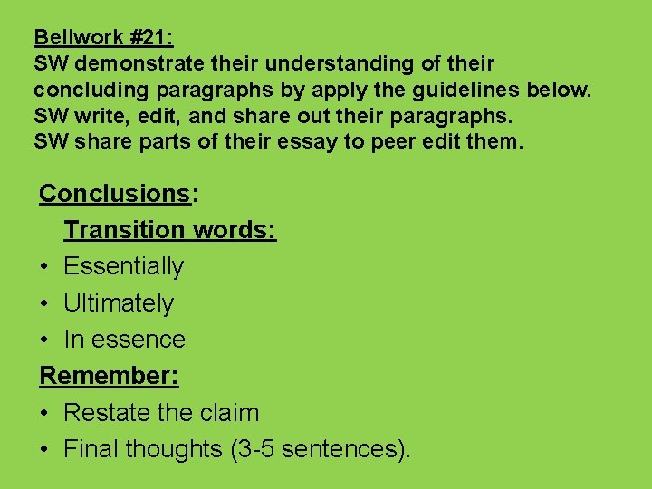 Bellwork #21: SW demonstrate their understanding of their concluding paragraphs by apply the guidelines