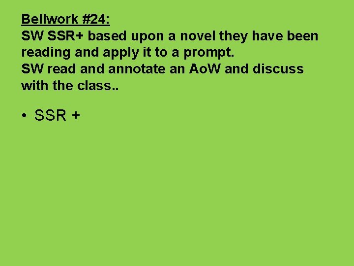 Bellwork #24: SW SSR+ based upon a novel they have been reading and apply