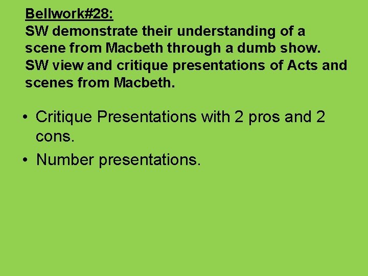 Bellwork#28: SW demonstrate their understanding of a scene from Macbeth through a dumb show.