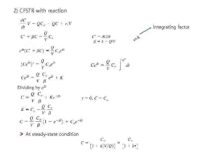 2) CFSTR with reaction Integrating factor Ø At steady-state condition 