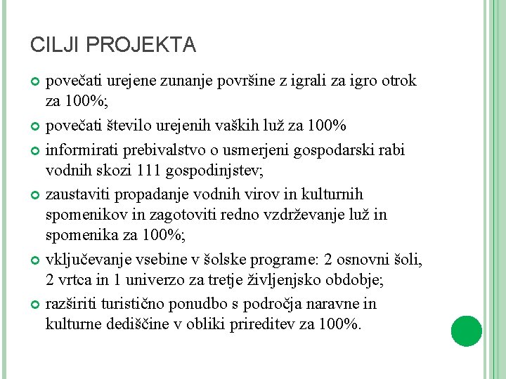 CILJI PROJEKTA povečati urejene zunanje površine z igrali za igro otrok za 100%; povečati