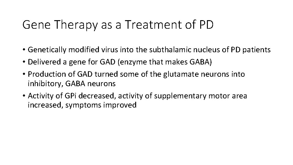 Gene Therapy as a Treatment of PD • Genetically modified virus into the subthalamic