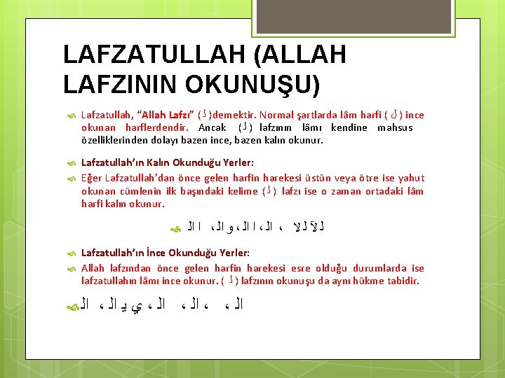 LAFZATULLAH (ALLAH LAFZININ OKUNUŞU) Lafzatullah, “Allah Lafzı” ( ) ﻟ demektir. Normal şartlarda lâm