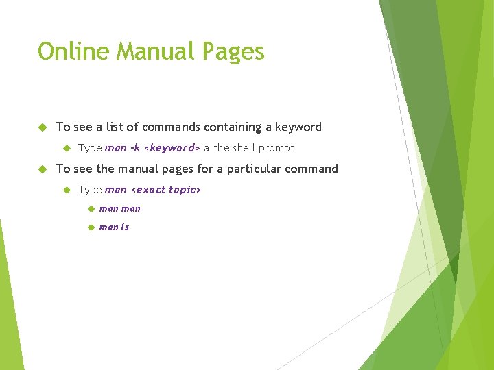 Online Manual Pages To see a list of commands containing a keyword Type man