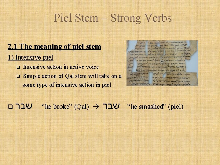 Piel Stem – Strong Verbs 2. 1 The meaning of piel stem 1) Intensive