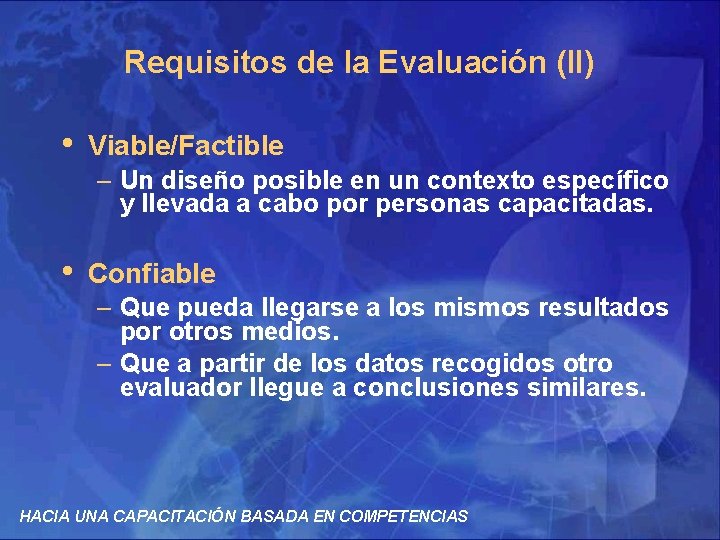 Requisitos de la Evaluación (II) • Viable/Factible – Un diseño posible en un contexto