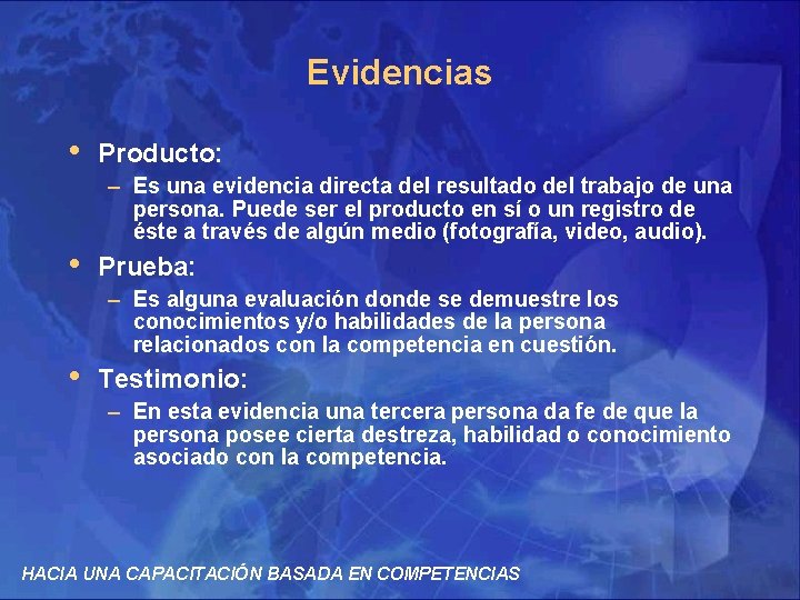 Evidencias • • • Producto: – Es una evidencia directa del resultado del trabajo