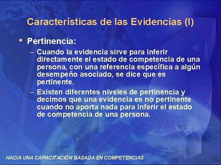 Características de las Evidencias (I) • Pertinencia: – Cuando la evidencia sirve para inferir