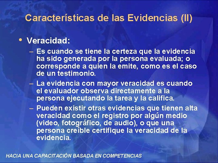 Características de las Evidencias (II) • Veracidad: – Es cuando se tiene la certeza