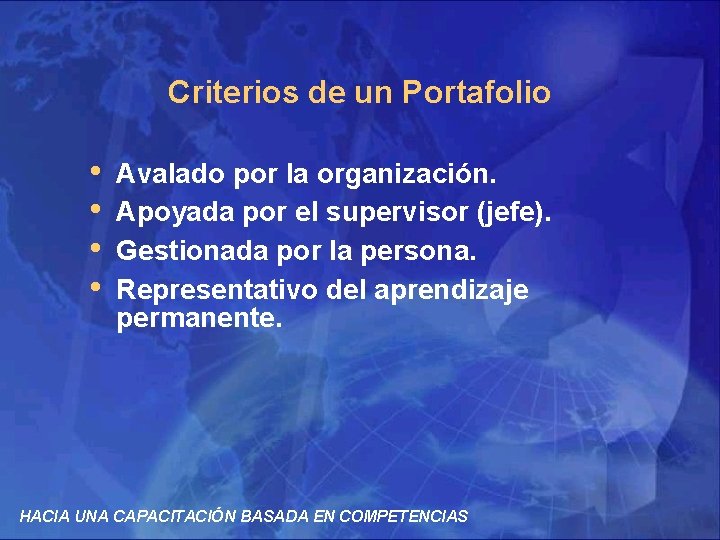 Criterios de un Portafolio • • Avalado por la organización. Apoyada por el supervisor