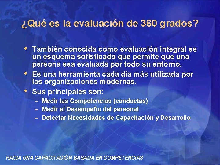 ¿Qué es la evaluación de 360 grados? • • • También conocida como evaluación