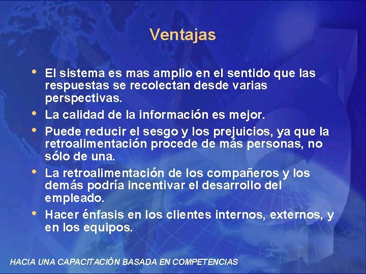 Ventajas • • • El sistema es mas amplio en el sentido que las