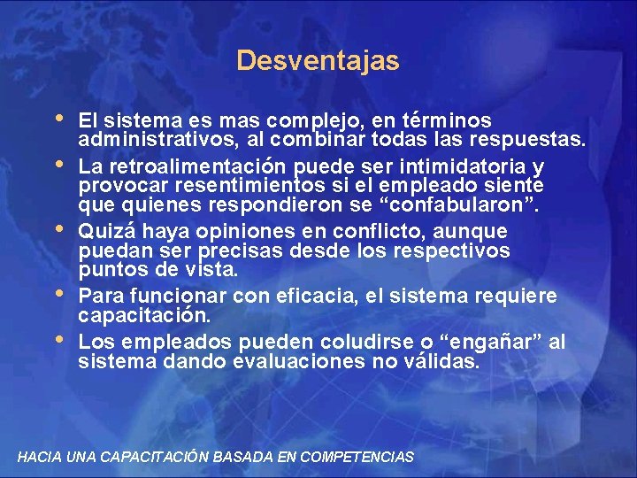 Desventajas • • • El sistema es mas complejo, en términos administrativos, al combinar