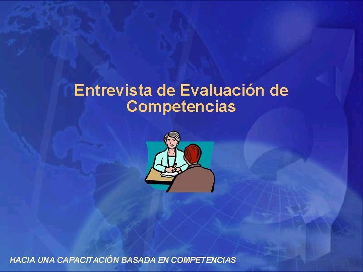 Entrevista de Evaluación de Competencias HACIA UNA CAPACITACIÓN BASADA EN COMPETENCIAS 