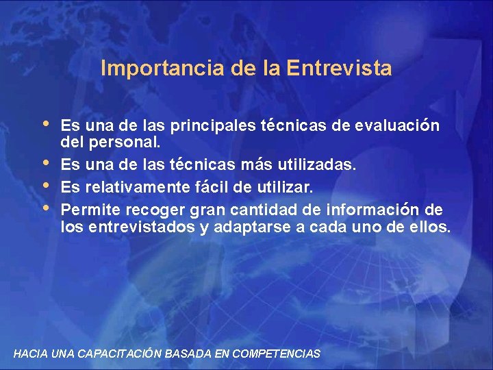 Importancia de la Entrevista • • Es una de las principales técnicas de evaluación