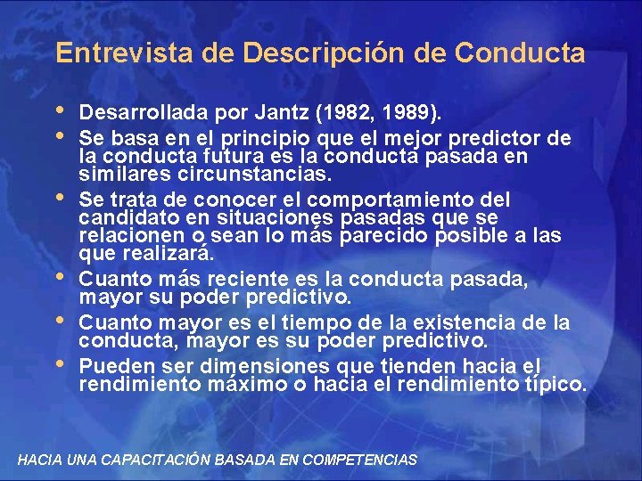 Entrevista de Descripción de Conducta • • • Desarrollada por Jantz (1982, 1989). Se